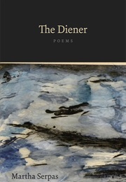 The Diener: Poems (Martha Serpas)