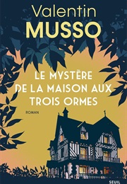 Le Mystère De La Maison Aux Trois Ormes (Valentin Musso)