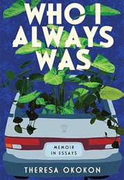 Who I Always Was (Theresa Okokon)