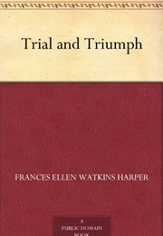 Trial and Triumph (Frances Ellen Watkins Harper)