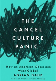 The Cancel Culture Panic (Adrian Daub)
