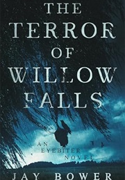 The Terror of Willow Falls (Jay Bower)