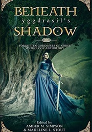 Beneath Yggdrasil's Shadow (Amber M. Simpson, Madeline L. Stout (Ed.))