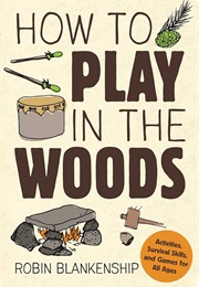 How to Play in the Woods (Robin Blankenship)