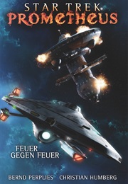 Star Trek Prometheus - Feuer Gegen Feuer (Bernd Perplies & Christian Humberg)