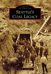 Seattle's Coal Legacy (John M. Goodfellow)
