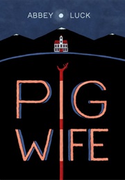 Pig Wife (Abbey Luck)