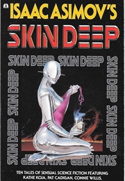 Isaac Asimov's Skin Deep ((Anthology))