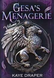 Gesa's Menagerie Omnibus Volume 3: Special Edition Black and White (Kaye Draper)