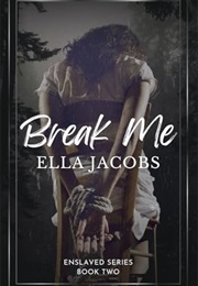 Break Me (Ella Jacobs)