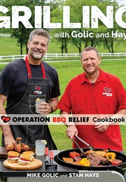 Grilling With Golic and Hays: Operation BBQ Relief Cookbook (Mike Golic & Stan Hays)