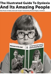 The Illustrated Guide to Dyslexia and Its Amazing People (Kate Power & Kathy Forsyth)