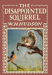 The Disappointed Squirrel (W. H. Hudson)
