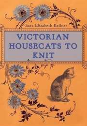 Victorian Housecats to Knit (Sarah Elizabeth Kellner)