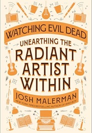 Watching Evil Dead: Unearthing the Radiant Artist Within (Josh Malerman)