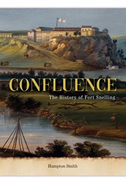 Confluence: A History of Fort Snelling (Hampton Smith)