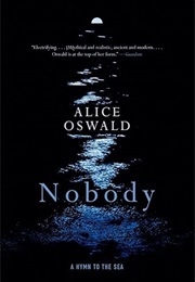 Nobody: A Hymn to the Sea (Alice Oswald)