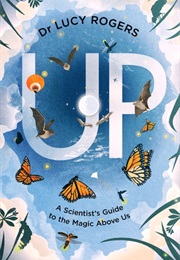 Up: A Scientist's Guide to the Magic Above Us (Dr Lucy Rogers)