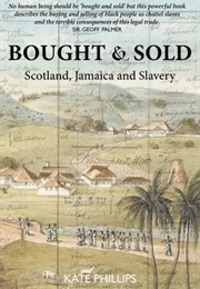 Bought & Sold: Scotland, Jamaica and the Slave Trade (Kate Phillips)
