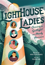 Lighthouse Ladies: Shining a Spotlight on Hardy Heroines (Kris Coronado)