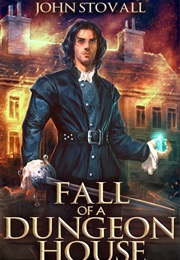 Fall of a Dungeon House (John Stovall)