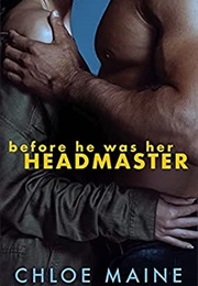 Before He Was Her Headmaster (Chloe Maine)