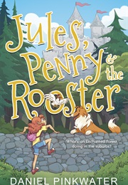 Jules, Penny & the Rooster (Daniel Pinkwater)