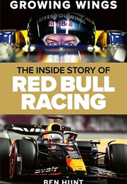 Growing Wings: The Inside Story of Red Bull Racing (Ben Hunt)