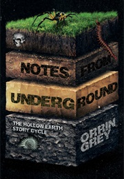Notes From Underground: The Hollow Earth Story Cycle (Orrin Grey)