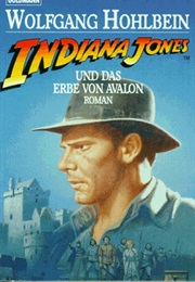 Indiana Jones and the Legacy of Avalon (Wolfgang Hohlbein)