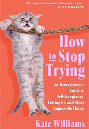 How to Stop Trying (Kate Williams)