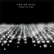 VHS or Beta - Night on Fire