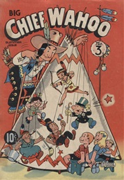 Big Chief Wahoo (Allen Saunders and Elmer Woggon)
