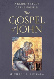 A Reader's Study of the Gospels: The Gospel of John (Michael J. Ruszala)
