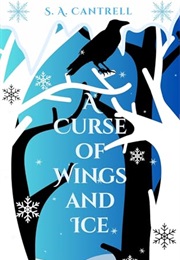 A Curse of Wings and Ice (S.A. Cantrell)