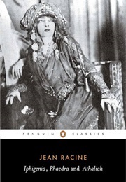 Iphigenia / Phaedra / Athaliah (Racine, Jean)