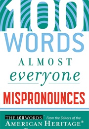 100 Words Almost Everyone Mispronounces (Editors of the American Heritage Dictionaries)