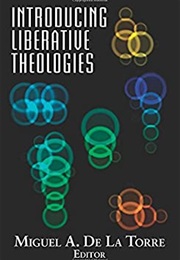 Introducing Liberative Theologies (Miguel A. De La Torre)