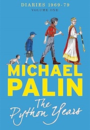 The Python Years: Diaries 1969-1979 Volume One (Michael Palin)