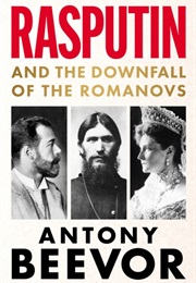 Rasputin and the Downfall of the Romanovs (Antony Beevor)