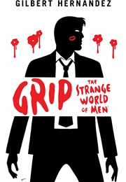 Grip: The Strange World of Men (Gilbert Hernandez)