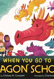 When You Go to Dragon School (Chelsea M. Campbell)