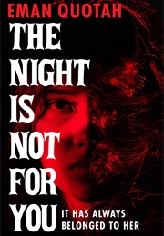 The Night Is Not for You (Eman Quotah)