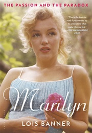 Marilyn: The Passion and Paradox (Lois W. Banner)
