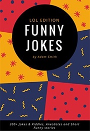 Funny Jokes: 300+ Jokes & Riddles, Anecdotes and Short Funny Stories (Adam Smith)