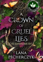 A Crown of Cruel Lies (Lana Pecherczyk)
