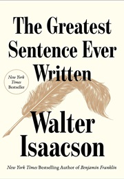 The Greatest Sentence Ever Written (Walter Isaacson)