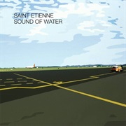 Saint Etienne	 - Sound of Water