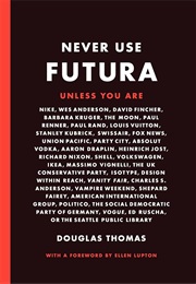 Never Use Futura (Douglas Thomas)