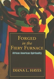 Forged in the Fiery Furnace (Diana L. Hayes)